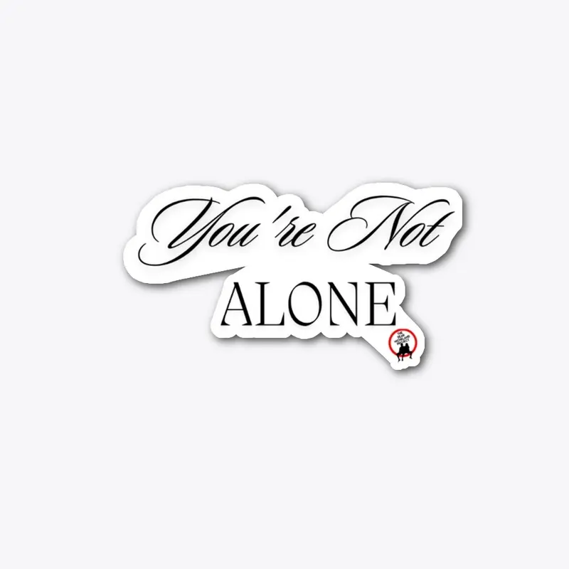 You're Not Alone